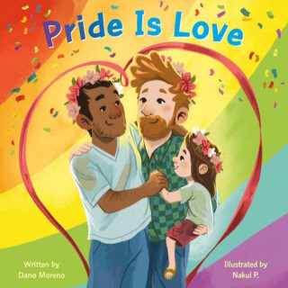 Pride Is Love - Dano Moreno,Nakul P.