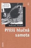 Příliš hlučná samota - Bohumil Hrabal