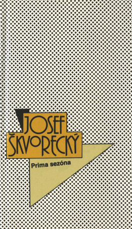 Prima sezóna (spisy - svazek 45) - Josef Škvorecký
