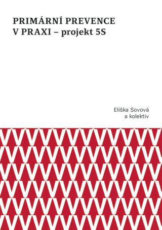 Primární prevence v praxi – projekt 5S - Eliška Sovová,Marta Falvey Sovová,Milan Sova