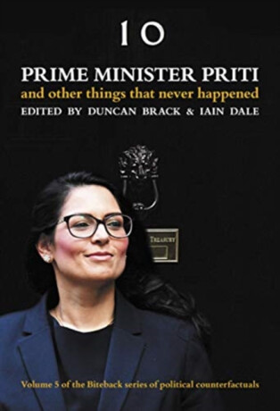 Prime Minister Priti: And Other Things That Never Happened - 