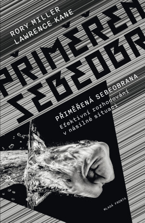 Přiměřená sebeobrana - Rory Miller,Kane A. Lawrence