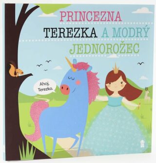 Princezna Terezka a modrý jednorožec - Dětské knihy se jmény - Lucie Šavlíková