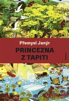 Princezna z Tapiti - Lucie Raškovová,Přemysl Janýr