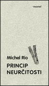 Princip neurčitosti - Michel Rio