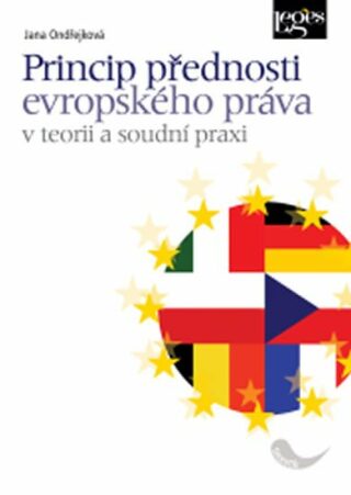 Princip přednosti evropského práva v teorii a soudní praxi - Jana Ondřejková