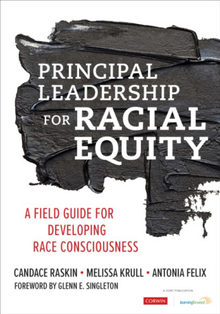 Principal Leadership for Racial Equity - Antonia J. Felix,Melissa Krull,Candace Raskin