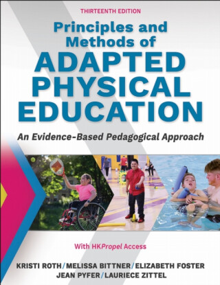 Principles and Methods of Adapted Physical Education - Elizabeth Foster,Melissa Bittner,Laurie Zittel,Kristi Roth,Jean Pyfer