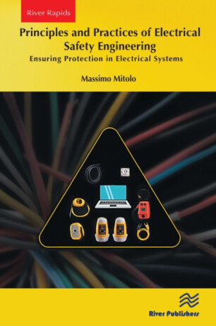 Principles and Practices of Electrical Safety Engineering - Massimo Mitolo