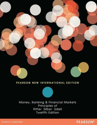 Principles of Money, Banking & Financial Markets - Gregory F. Udell,William L. Silber,Lawrence S. Ritter
