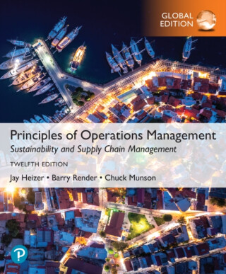 Principles of Operations Management: Sustainability and Supply Chain Management, Global Edition - Barry Render,Jay Heizer,Chuck Munson
