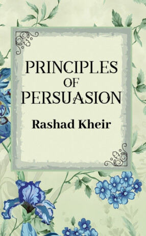 Principles of Persuasion - Rashad Kheir