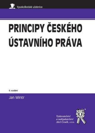 Principy českého ústavního práva (6. vyd.) - Jan Wintr