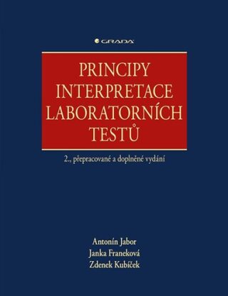Principy interpretace laboratorních testů - Antonín Jabor,Franeková Janka,Zdenek Kubíček