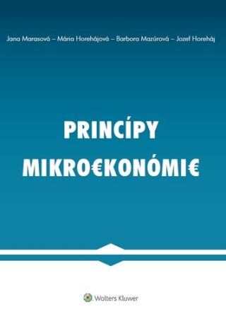 Princípy mikroekonómie - Mária Horehájová,Jana Marasová,Jozef Horeháj,Barbora Mazúrová