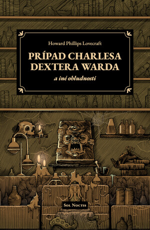 Prípad Charlesa Dextera Warda a iné obludnosti - Howard Phillips Lovecraft