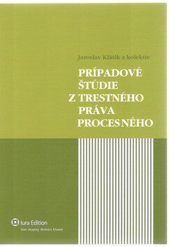 Prípadové štúdie z trestného práva procesného - Jaroslav Klátik