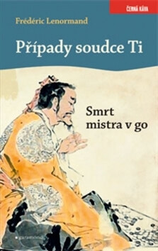 Případy soudce Ti. Smrt mistra v go - Frédéric Lenormand
