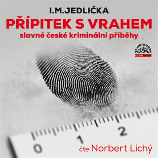 Přípitek s vrahem (slavné české kriminální příběhy) - I.M. Jedlička