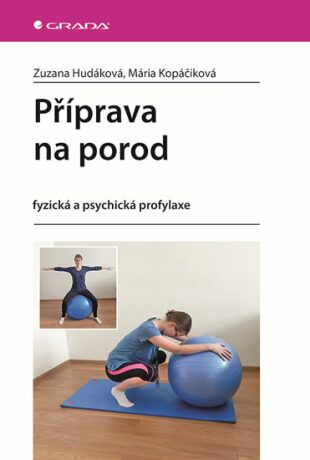 Příprava na porod - fyzická a psychická profylaxe - Zuzana Hudáková,Kopáčiková Mária