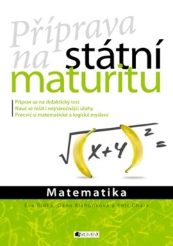 Příprava na státní maturitu – Matematika - Dana Blahunková,Eva Řídká,Petr Chára