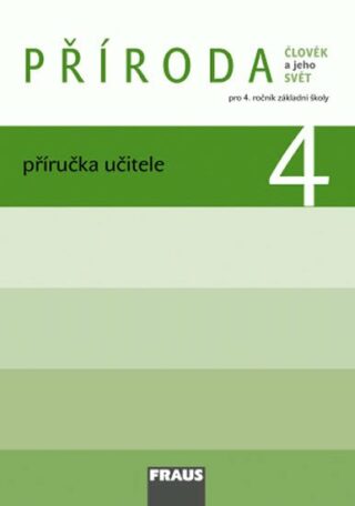 Příroda 4 Příručka učitele - Ladislav Dvořák,Iva Frýzová,Petra Jůzlová