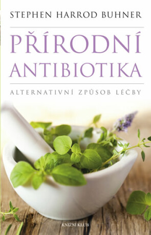 Přírodní antibiotika - Stephen Harrod Buhner
