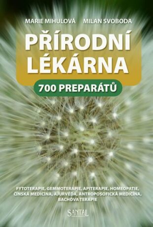 Přírodní lékárna - 700 preparátů - Marie Mihulová,Milan Svoboda