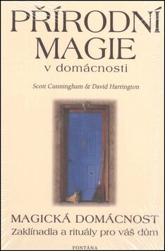 Přírodní magie v domácnosti - Magická domácnost - Zaklínadla a rituály pro váš dům - Scott Cunningham,David Harrington