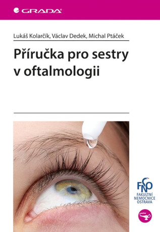 Příručka pro sestry v oftalmologii - Michal Ptáček,Kolarčík Lukáš,Dedek Václav,Mikula Karel