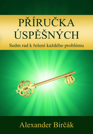 Příručka úspěšných - Sedm rad k řešení každého problému - Birčák Alexander