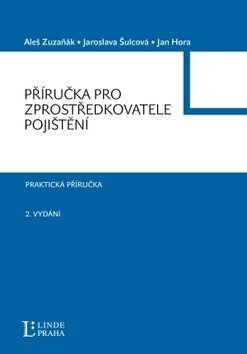 Příručka zprostředkovatele pojištění - Jan Hora,Aleš Zuzaňák,Jaroslava Šulcová