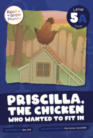 Priscilla, the Chicken Who Wanted to Fit In - Alex Hall
