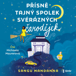 Přísně tajný spolek svérázných čarodějek - Sangu Mandanna - audiokniha