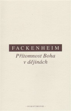 Přítomnost Boha v dějinách - E Fackenheim