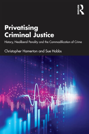 Privatising Criminal Justice - Christopher Hamerton,Sue Hobbs