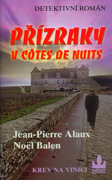 Přízraky v Côtes de Nuits - Jean Pierre Alaux,Noël Balen