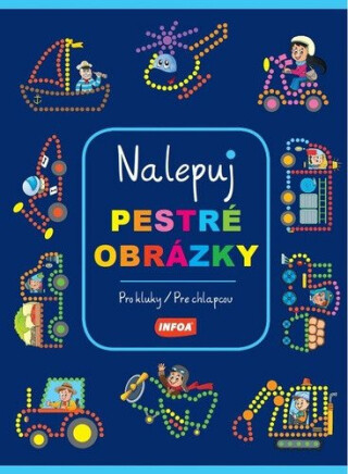 Nalepuj pestré obrázky - Pro kluky - neuveden