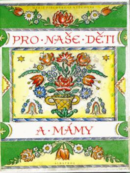 Pro naše děti a mámy - Marie Fischerová-Kvěchová