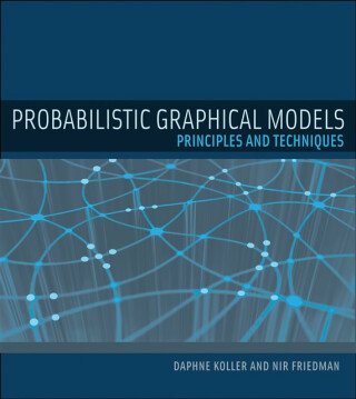 Probabilistic Graphical Models - Daphne  Koller,Nir  Friedman