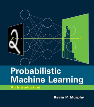Probabilistic Machine Learning - Kevin P. Murphy