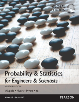 Probability & Statistics for Engineers & Scientists, Global Edition - Keying Ye,Sharon Myers,Ronald Walpole,Raymond Myers