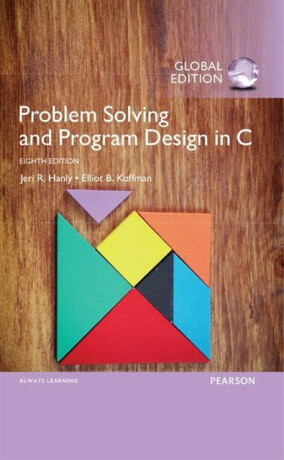 Problem Solving and Program Design in C, Global Edition - Elliot Koffman,Jeri Hanly