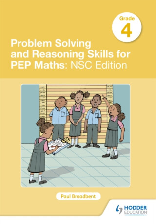 Problem Solving and Reasoning Skills for PEP Maths Grade 4 : NSC Edition - Paul Broadbent