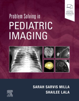 Problem Solving in Pediatric Imaging - Shailee  Lala,Sarah, MD  Sarvis Milla