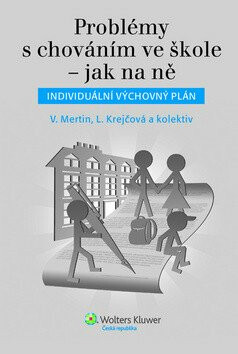 Problémy s chováním ve škole – jak na ně - Lenka Krejčová,Václav Mertin,Milena Pekárková