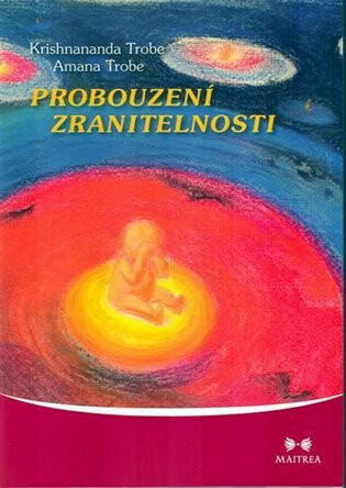 Probouzení zranitelnosti - Krishnananda Trobe,Amanda Trobe