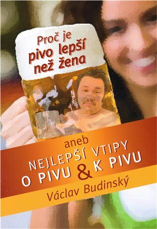 Proč je pivo lepší než žena - Václav Budinský