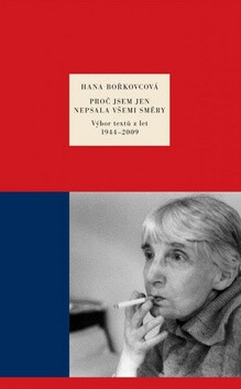 Proč jsem jen nepsala všemi směry - Hana Bořkovcová