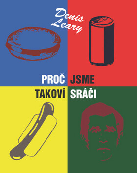 Proč jsme takoví sráči - Denis Leary